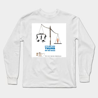 It's Not His Thumb On The Scale Long Sleeve T-Shirt